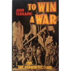 To Win a War 1918. The Year of Victory.