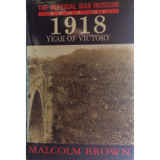 The Imperial War Museum Book of 1918 Year of Victory