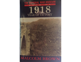 The Imperial War Museum Book of 1918 Year of Victory