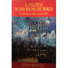 A Stillness Heard Round the World The End of the Great War: November 1918.