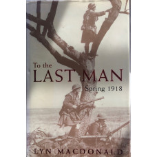 To the Last Man Spring 1918.