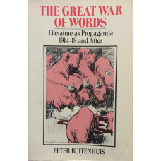 The Great War of Words Literature as Propaganda 1914-18 and After.