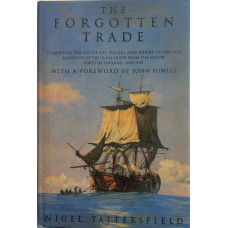The Forgotten Trade. Comprising the Log of the Daniel and Henry of 1700 and Accounts of the Slave Trade from the Minor Ports of England, 1698-1725. Foreword by John Fowles.