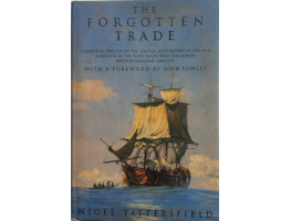 The Forgotten Trade. Comprising the Log of the Daniel and Henry of 1700 and Accounts of the Slave Trade from the Minor Ports of England, 1698-1725. Foreword by John Fowles.