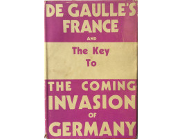 De Gaulle's France and The Key to The Invasion of Germany.
