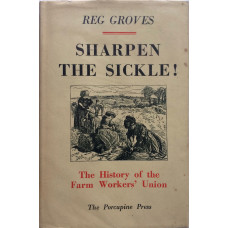 Sharpen the Sickle! The History of the Farm Workers' Union.