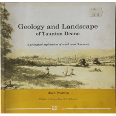 Geology and Landscape of Taunton Deane A Geological Exploration of South West Somerset.