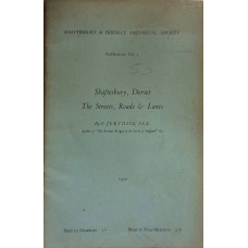 Shaftesbury, Dorset The Streets, Roads & Lanes. Shaftesbury & District Historical Society. Publication No. 1.