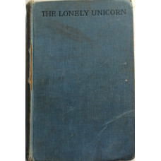 The Lonely Unicorn. A Novel.