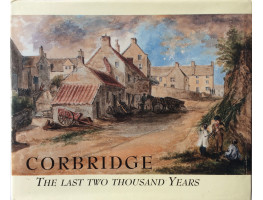 Corbridge The Last Two Thousand Years.