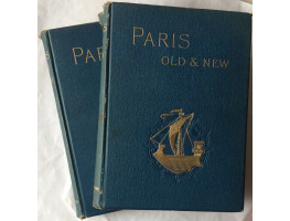 Old and New Paris. Its History, its People, and its Places. 2 vols.
