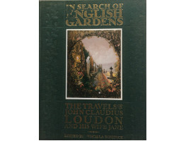 In Search of English Gardens, The Travels of John Claudius Loudon and his Wife Jane.