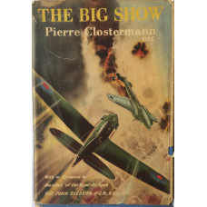 The Big Show Some Experiences of a French Fighter Pilot in the R.A.F. Translated by Oliver Berthoud.