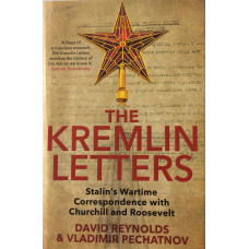 The Kremlin Letters Stalin's Wartime Correspondence with Churchill and Roosevelt.