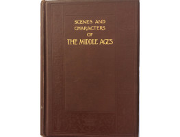 Scenes & Characters of the Middle Ages.