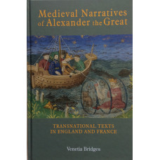 Medieval Narratives of Alexander the Great. Transnational Texts in England and France.