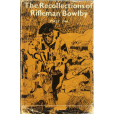 The Recollections of Rifleman Bowlby Italy 1944.