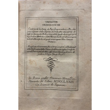 Tavolette Cronologiche Contenenti la Serie de Papi, Imperadori, e Re, che anno regnato dalla Nascita di Cristo sino al presente . . . Accresciute ed aumentate sino ai tempi presenti, coll'indicazione delle persecuzioni della chiesa, sedi vacanti, scismi, 