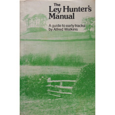 The Ley Hunter's Manual A Guide to Early Tracks.