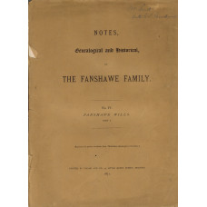 Notes, Genealogical and Historical, of the Fanshawe Family. Reprinted for private circulation, from 'Miscellanea Genealogica et Heraldica' Parts 1, 2, 4 & 5, lacks part 3.