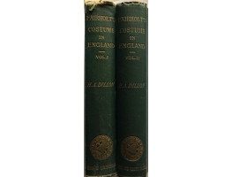 Costume in England A History of Dress to the End of the Eighteenth Century. Enlarged and Thoroughly Revised by H.A. Dillon. 2 vols.