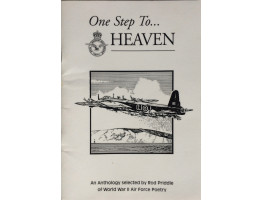 One Step To Heaven An Anthology selected by Rod Priddle of World War II Air Force Poetry.