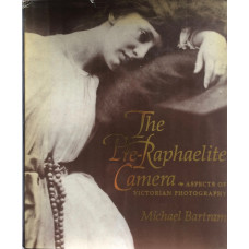 The Pre-Raphaelite Camera Aspects of Victorian Photography.