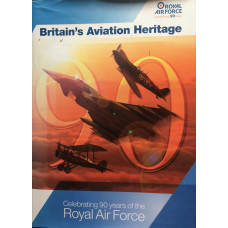 Britain's Aviation Heritage. Celebrating 90 Years of the Royal Air Force.