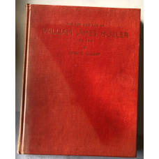 The Life and Work of William James Muller of Bristol.