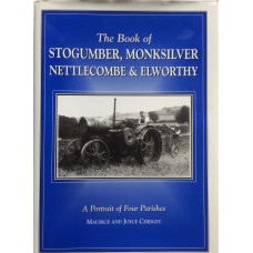 The Book of Stogumber, Monksilver, Nettlecombe & Elworthy. A Portrait of Four Parishes.