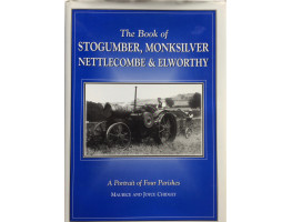 The Book of Stogumber, Monksilver, Nettlecombe & Elworthy. A Portrait of Four Parishes.