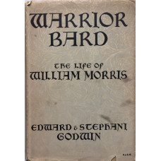Warrior Bard The Life of William Morris.