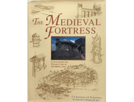 The Medieval Fortress Castles, Forts and Walled Cities of the Middle Ages.