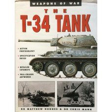 THE T-34Tank Versus Tank The Illustrated Story of Armoured Battlefield Conflict in the Twentieth Century.