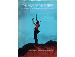 The Sioux of the Rosebud A History in Pictures.