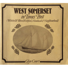 West Somerset in Times Past (Watchet, Williton, Washford, Minehead & Neighbourhood)