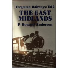 Forgotten Railways Volume 2 The East Midlands.