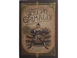 The Pantomine Life of Joseph Grimaldi.