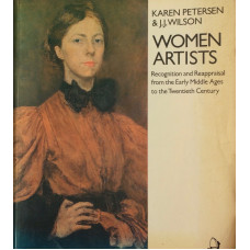 Women Artists Recognition and Reappraisal from the Early Middle Ages to the Twentieth Century.