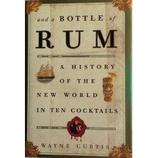 And a Bottle of Rum A History of the New World in Ten Cocktails.