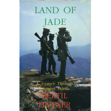 Land of Jade A Journey Through Insurgent Burma.