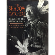 The Shadow Catchers Images of the American Indian.