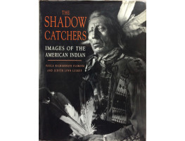 The Shadow Catchers Images of the American Indian.