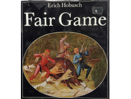 Fair Game. A History of Hunting, Shooting and Animal Conservation.