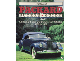 Illustrated Packard Buyer's Guide All Packard and Commercial Vehicles, 1899 to 1958.