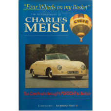 The Autobiography of Charles Meisl. "Four Wheels on my Basket" The Czech who brought Porsche to Britain.