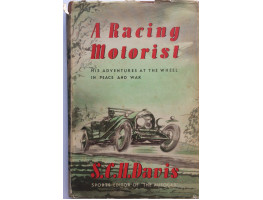 A Racing Motorist His Adventures at the Wheel in Peace and War.