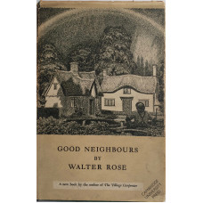 Good Neighbours. Some Recollections of an English Village and its People.