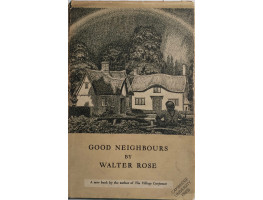 Good Neighbours. Some Recollections of an English Village and its People.