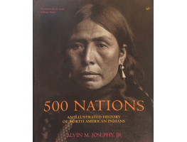 500 Nations An Illustrated History of North American Indians.